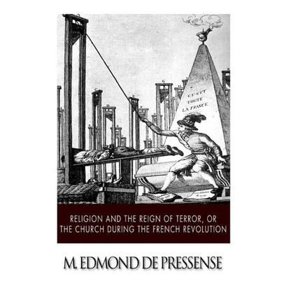 Religion and the Reign of Terror, or the Church during the French Revolution - Paperback