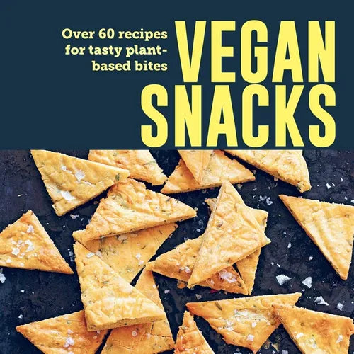 Vegan Snacks: Over 60 Recipes for Tasty Plant-Based Bites - Hardcover