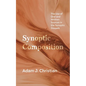 Synoptic Composition: The Use of Oral and Written Sources in the Synoptic Gospels - Hardcover