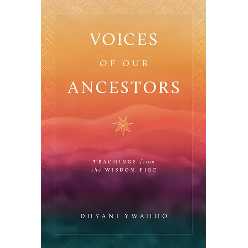 Voices of Our Ancestors: Teachings from the Wisdom Fire - Paperback