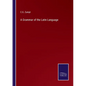 A Grammar of the Latin Language - Paperback