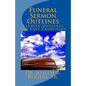 Funeral Sermon Outlines: Sermon Outlines For Easy Preaching - Paperback