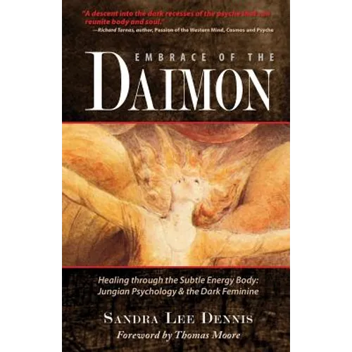 Embrace of the Daimon: Healing Through the Subtle Energy Body/ Jungian Psychology & the Dark Feminine - Paperback
