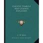 Gnostic Symbols and Legends Explained - Paperback