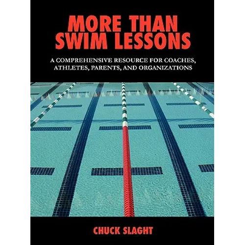 More Than Swim Lessons: A Comprehensive Resource for Coaches, Athletes, Parents, and Organizations - Paperback