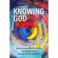 Knowing God - The Trilogy: Knowing Jesus, God the Father, and the Holy Spirit through the Old Testament - Paperback