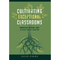 Cultivating Exceptional Classrooms; Unmasking Missing Links to Achieve Quality Education - Hardcover