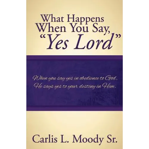 What Happens When You Say "Yes Lord" - Paperback