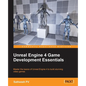 Unreal Engine 4 Game Development Essentials: Master the basics of Unreal Engine 4 to build stunning video games - Paperback