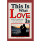 This Is What Love Is: The Most Romantic Quotes & Poems Which Capture The Rapture Of Love - Paperback