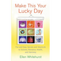 Make This Your Lucky Day: Fun and Easy Secrets and Shortcuts to Success, Romance, Health, and Harmony - Paperback