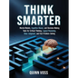 Think Smarter: Mental Models, Cognitive Biases, and Decision-Making Tools for Critical Thinking, Logical Reasoning, Clear Judgment, and Fast Problem-S - Hardcover