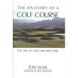The Anatomy of a Golf Course: The Art of Golf Architecture - Hardcover