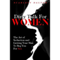 Dirty Talk For Women: The Art of Seduction and Getting Your Man To Beg You For Sex - Paperback