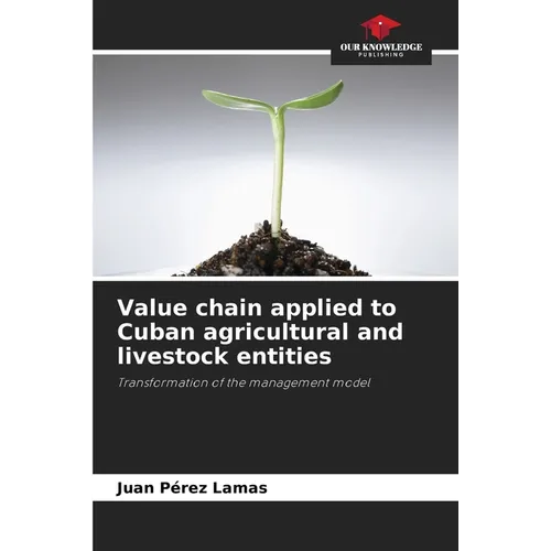 Value chain applied to Cuban agricultural and livestock entities - Paperback