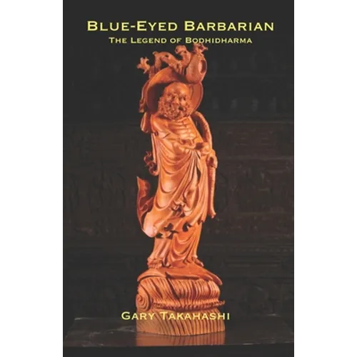 Blue-Eyed Barbarian: The Legend of Bodhidharma - Paperback