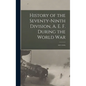 History of the Seventy-ninth Division, A. E. F. During the World War: 1917-1919; - Hardcover
