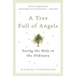 A Tree Full of Angels: Seeing the Holy in the Ordinary - Paperback