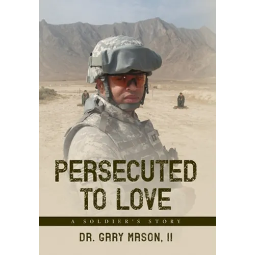 Persecuted to Love: A Soldier's Story - Hardcover