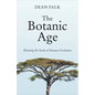 The Botanic Age: Planting the Seeds of Human Evolution - Hardcover