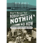 Don't Never Tell Nobody Nothin' No How: The Real Story of West Coast Rum Running - Hardcover