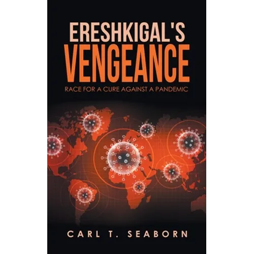 Ereshkigal's Vengeance: Race for a Cure Against a Pandemic - Paperback