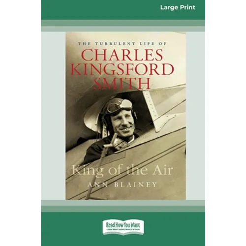 King of the Air: The Turbulent Life of Charles Kingsford Smith (16pt Large Print Edition) - Paperback