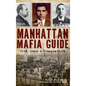 Manhattan Mafia Guide: Hits, Homes & Headquarters - Hardcover