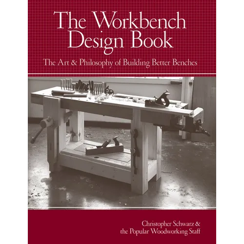 The Workbench Design Book: The Art & Philosophy of Building Better Benches - Hardcover