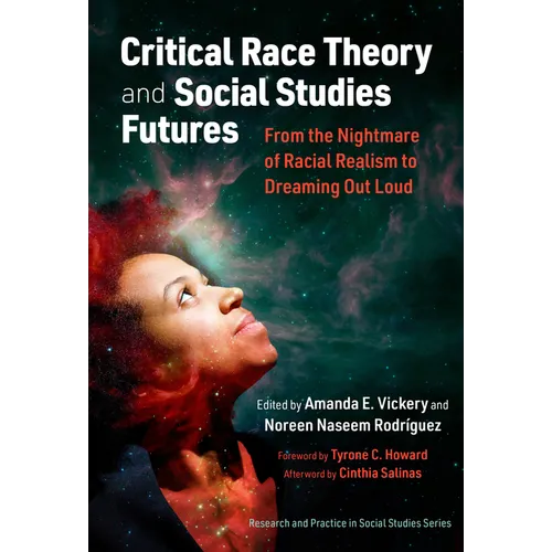 Critical Race Theory and Social Studies Futures: From the Nightmare of Racial Realism to Dreaming Out Loud - Paperback