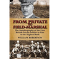 From Private to Field-Marshal: The Autobiography of the First British Private Soldier to Rise to the Highest Rank - Hardcover