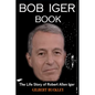 Bob Iger Book: The Life Story of Robert Allen Iger - Paperback