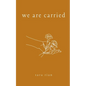 We Are Carried - Paperback