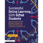Successful Online Learning with Gifted Students: Designing Online and Blended Lessons for Gifted and Advanced Learners in Grades 5-8 - Paperback