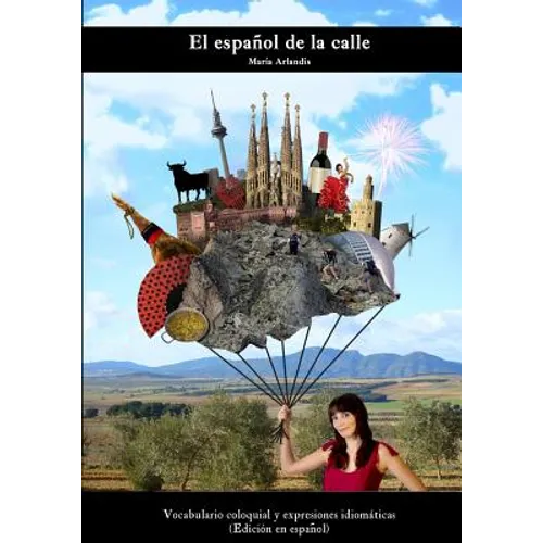 El español de la calle: Vocabulario coloquial y expresiones idiomáticas (Spanish Edition) - Paperback