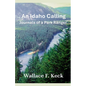 An Idaho Calling: Journals of a Park Ranger - Paperback