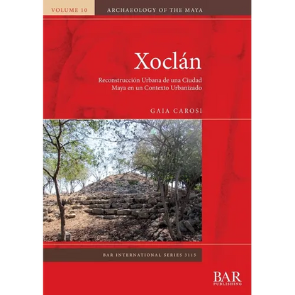 Xoclán: Reconstrucción Urbana de una Ciudad Maya en un Contexto Urbanizado - Paperback