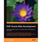 PHP Oracle Web Development: Data Processing, Security, Caching, XML, Web Services, and Ajax - Paperback