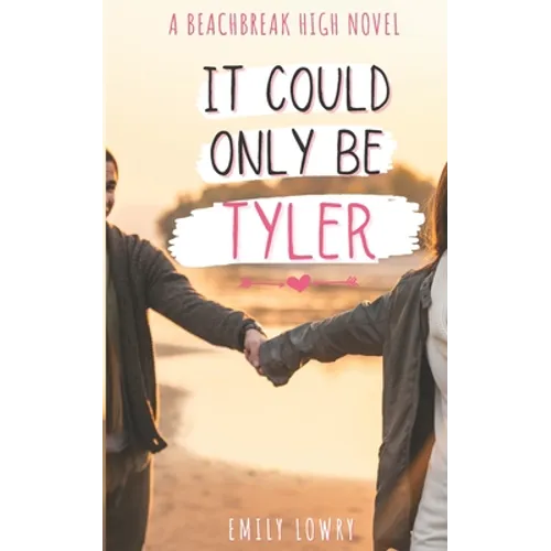 It Could Only Be Tyler: A Sweet YA Romance - Paperback