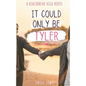It Could Only Be Tyler: A Sweet YA Romance - Paperback