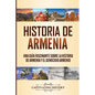 Historia de Armenia: Una Guía Fascinante sobre la Historia de Armenia y el Genocidio Armenio - Paperback