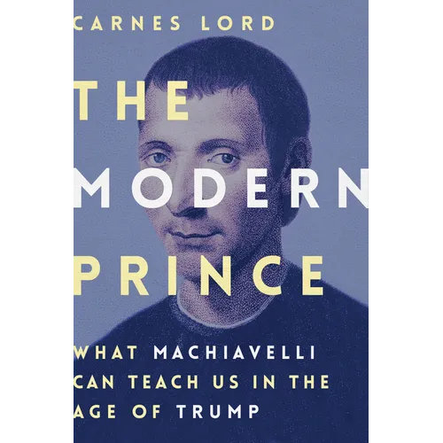 The Modern Prince: What Machiavelli Can Teach Us in the Age of Trump - Hardcover