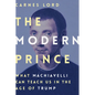 The Modern Prince: What Machiavelli Can Teach Us in the Age of Trump - Hardcover