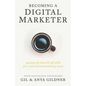 Becoming A Digital Marketer: Gaining the Hard & Soft Skills for a Tech-Driven Marketing Career - Paperback