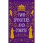 Two Spinsters and a Corpse - Hardcover