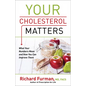 Your Cholesterol Matters: What Your Numbers Mean and How You Can Improve Them - Paperback