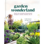 Garden Wonderland: Create Life-Changing Outdoor Spaces for Beauty, Harvest, Meaning, and Joy - Hardcover