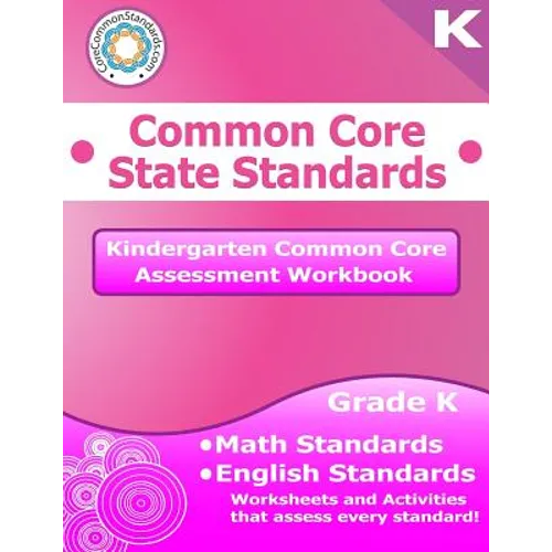 Kindergarten Common Core Assessment Workbook: Common Core State Standards - Paperback