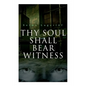 Thy Soul Shall Bear Witness - Paperback