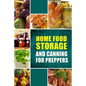 Home Food Storage and Canning for Preppers: A Comprehensive Guide and Recipe Book for Home Food Storage and Canning for Preppers - Paperback